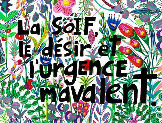 Œuvre originale ''La soif, le désir et l'urgence m'avalent''